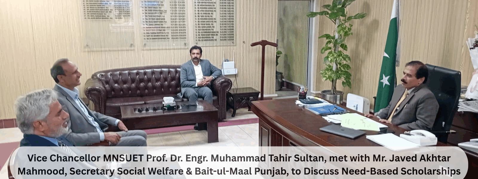 Vice Chancellor MNSUET Prof. Dr. Engr. Muhammad Tahir Sultan, met with Mr. Javed Akhtar Mahmood, Secretary Social Welfare & Bait-ul-Maal Punjab, to Discuss Need-Based Scholarships